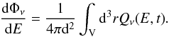 Mathematical equation: \begin{equation} \frac{{\rm d} \Phi_{\nu}}{{\rm d}E} = \frac{1}{4\pi {\rm d}^2} \int_{\rm{V}}{{\rm d}^3r Q_{\nu}(E,t)} . \end{equation}