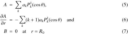 Mathematical equation: \begin{eqnarray} A&=&\sum_k a_kP_k^1(\cos\theta),\\ \frac{\partial A}{\partial r}&=&-\sum_k (k+1)a_kP_k^1(\cos\theta) \quad \mathrm{and} \\ B&=&0 \quad \mathrm{at} \quad r=R_{\odot} \end{eqnarray}