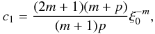 Mathematical equation: \begin{eqnarray} c_1 = \frac{(2m+1)(m+p)}{(m+1)p} \xi_0^{-m} , \end{eqnarray}