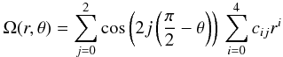 Mathematical equation: \begin{eqnarray} \Omega(r,\theta) = \sum_{j=0}^2 \cos\left(2j\left(\frac{\pi}{2}-\theta\right)\right)\,\sum_{i=0}^4 c_{ij} r^i \end{eqnarray}