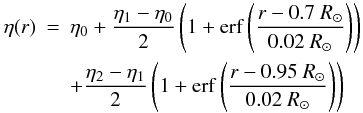 Mathematical equation: \begin{eqnarray} \eta(r) &=&\eta_0 +\frac{\eta_1-\eta_0}{2}\left(1+\erf\left(\frac{r-0.7~R_{\odot}}{0.02~R_{\odot}}\right)\right) \nonumber\\ & &+\frac{\eta_2-\eta_1}{2}\left(1+\erf\left(\frac{r-0.95~R_{\odot}}{0.02~R_{\odot}}\right)\right) \label{eqn:eta} \end{eqnarray}