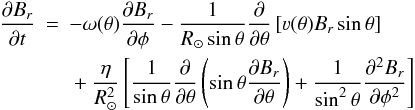Mathematical equation: \begin{eqnarray} \frac{\partial B_r}{\partial t} &=& - \omega(\theta)\frac{\partial B_r}{\partial\phi} - \frac{1}{R_{\odot}\sin\theta}\frac{\partial}{\partial\theta}\left[\vv(\theta)B_r \sin\theta \right] \nonumber \\ & & {}+ \frac{\eta}{R_{\odot}^2}\left[\frac{1}{\sin \theta}\frac{\partial}{\partial\theta} \left(\sin\theta\frac{\partial B_r}{\partial\theta}\right) + \frac{1}{\sin^2\theta}\frac{\partial^2 B_r}{\partial\phi^2}\right] \end{eqnarray}
