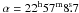 Mathematical equation: \hbox{$ \alpha = 22^{\rm h}57^{\rm m}8\fs7$}