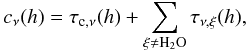 Mathematical equation: \appendix \setcounter{section}{1} \begin{equation} \label{equ:c_h} c_\nu(h)=\tau_{{\rm c},\nu}(h)+\sum_{\xi\ne{\rm H}_2{\rm O}} \tau_{\nu,\xi}(h), \end{equation}