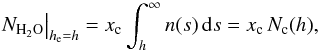 Mathematical equation: \appendix \setcounter{section}{1} \begin{equation} \left. N_{{\rm H}_2{\rm O}}\right|_{h_{\rm e}=h} =x_{\rm c} \int_h^\infty n(s)\,{\rm d}s =x_{\rm c}\,N_{\rm c}(h), \end{equation}