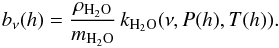 Mathematical equation: \appendix \setcounter{section}{1} \begin{equation} \label{equ:A_prop} b_\nu (h)= \frac{ \rho_{{\rm H}_2{\rm O}} }{ m_{{\rm H}_2{\rm O}} } \, k_{{\rm H}_2{\rm O}}(\nu,P(h),T(h)). \end{equation}