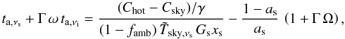 Mathematical equation: \appendix \setcounter{section}{1} \begin{equation} \label{equ:A_model_trans} t_{{\rm a},\nu_{\rm s}} +\Gamma\,\omega\, t_{{\rm a},\nu_{\rm i}} = \frac{ (C_{\rm hot}-C_{{\rm sky}})/\gamma} {(1-f_{\rm amb})\,{\tilde T}_{{\rm sky},\nu_{\rm s}}\, G_{\rm s}x_{\rm s}} - \frac{1-a_{\rm s}}{a_{\rm s}}\, \left(1+\Gamma\,\Omega\right), \end{equation}