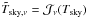 Mathematical equation: \hbox{${\tilde T}_{{\rm sky},\nu}={\cal J}_\nu (T_{{\rm sky}})$}
