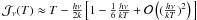 Mathematical equation: \hbox{${\cal J}_\nu(T)\approx T-\frac{h\nu}{2k} \left[ 1-\frac{1}{6}\frac{h\nu}{kT} +{\cal O}\left((\frac{h\nu}{kT})^2 \right)\,\right]$}