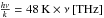 Mathematical equation: \hbox{$\frac{h\nu}{k}=48\,{\rm K}\times\nu\,[{\rm THz}]$}