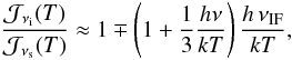 Mathematical equation: \appendix \setcounter{section}{1} \begin{equation} \frac {{\cal J}_{\nu_{\rm i}}(T)} {{\cal J}_{\nu_{\rm s}}(T)} \approx 1 \mp \left( 1 + \frac{1}{3} \frac{h\nu}{kT} \right) \frac{h\,\nu_{\rm IF}}{kT}, \end{equation}
