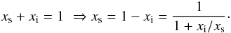 Mathematical equation: \appendix \setcounter{section}{1} \begin{equation} x_{\rm s}+x_{\rm i}=1\,\, \Rightarrow x_{\rm s}=1-x_{\rm i}=\frac{1}{1+x_{\rm i}/x_{\rm s}}\cdot \end{equation}