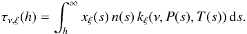 Mathematical equation: \appendix \setcounter{section}{1} \begin{equation} \tau_{\nu,\xi}(h)= \int_h^\infty x_\xi(s)\, n(s) \,k_{\xi}(\nu,P(s),T(s))\,{\rm d}s. \end{equation}