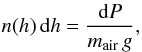 Mathematical equation: \appendix \setcounter{section}{1} \begin{equation} n(h)\,{\rm d}h = \frac{{\rm d}P}{m_{\rm air}\,g}, \end{equation}