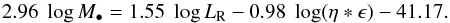 Mathematical equation: \begin{equation*} 2.96\;\log M_{\bullet}=1.55\;\log L_{\rm R}-0.98\;\log (\eta*\epsilon) -41.17 . \end{equation*}