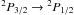 Mathematical equation: \hbox{$^2P_{3/2}\to {^2P_{1/2}}$}