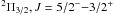 Mathematical equation: \hbox{$^2\Pi_{3/2}, J=5/2^{-} {-} 3/2^{+}$}