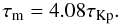 Mathematical equation: \begin{equation} \tau_{\rm m} = 4.08 \tau_{\rm Kp}. \label{tau0} \end{equation}