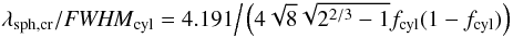Mathematical equation: \begin{equation} \lambda_{\rm \cBE} /\FWHMEQ_{\rm cyl} = 4.191 \Big/\left(4 \sqrt{8} \sqrt{2^{2/3} -1} f_{\rm cyl} (1-f_{\rm cyl}) \right) \label{lam1} \end{equation}