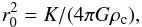 Mathematical equation: \begin{equation} \label{r0def} r_0^2 = K/(4\pi G \rho_{\rm c}), \end{equation}