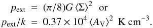 Mathematical equation: \appendix \setcounter{section}{1} \begin{eqnarray} \label{eq_meanAv} p_{\rm ext} & = & (\pi/8) G \left<\Sigma\right>^2 \, ~ {\rm or} \nonumber \\ p_{\rm ext}/k & = & 0.37 \times 10^4 \left<A_{\rm V} \right>^2 ~{\rm K~cm}^{-3}. \end{eqnarray}