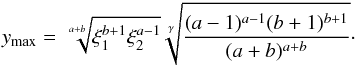 Mathematical equation: \appendix \setcounter{section}{4} \begin{equation} y_{\rm max} = \sqrt[a+b]{\xi_1^{b+1}\xi_2^{a-1}}\sqrt[\gamma]{\frac{(a-1)^{a-1}(b+1)^{b+1}}{(a+b)^{a+b}}}\cdot \end{equation}