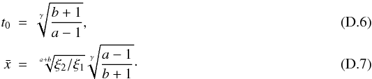 Mathematical equation: \appendix \setcounter{section}{4} \begin{eqnarray} t_0 & = & \sqrt[\gamma]{\frac{b+1}{a-1}},\\ \bar x &=& \sqrt[a+b]{\xi_2/\xi_1} \sqrt[\gamma]{\frac{a-1}{b+1}}\cdot \end{eqnarray}
