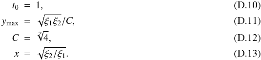 Mathematical equation: \appendix \setcounter{section}{4} \begin{eqnarray} t_0 &=& 1, \\ y_{\rm max} &=& \sqrt{\xi_1 \xi_2}/C,\\ C &=& \sqrt[\gamma]{4},\\ \bar x &=& \sqrt{\xi_2/\xi_1}. \end{eqnarray}