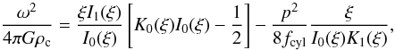 Mathematical equation: \appendix \setcounter{section}{5} \begin{equation} \frac{\omega^2}{4\pi G\rho_{\rm c}} = \frac{\xi I_{1}(\xi)}{I_0(\xi)}\left[K_0(\xi)I_0(\xi)-\frac{1}{2}\right]-\frac{p^2}{8f_{\rm cyl}} \frac{\xi}{I_{0}(\xi)K_1(\xi)}, \end{equation}