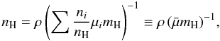 Mathematical equation: \begin{equation} n_{\rm H} = \rho \left(\sum\frac{n_i}{n_{\rm H}}\mu_i m_{\rm H}\right)^{-1} \equiv \rho \, (\nrho)^{-1}, \end{equation}