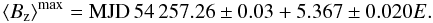 Mathematical equation: \begin{equation} \left<B_{\rm z}\right>^{\rm max} = {\rm MJD}\,54\,257.26 \pm 0.03 + 5.367 \pm 0.020 E. \end{equation}
