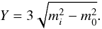 Mathematical equation: \begin{equation} Y=3\sqrt{m_{{i}}^2-m_{\mathrm{0}}^2}. \label{eq:y} \end{equation}