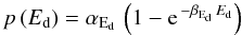 Mathematical equation: \begin{equation} p\left(E_{\rm d}\right) = \alpha_{\rm E_{d}} \, \left(1 - {\rm e}^{\,-\beta_{\rm E_{d}} \, E_{\rm d}} \right) \label{eq:fitfunctionexp2} \end{equation}