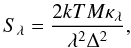 Mathematical equation: \begin{equation} S_\lambda = \frac{2 k T M \kappa_\lambda}{\lambda^2 \Delta^2}, \label{eq:opa} \end{equation}