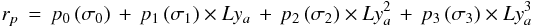 Mathematical equation: $$ r_{p}\,= \,p_{0}\,({\sigma_0})\,+\,p_{1}\,({\sigma_1}) \times Ly_{a}\,+\,p_{2}\,({\sigma_2}) \times Ly^{2}_{a}\,+\,p_{3}\,({\sigma_3}) \times Ly^{3}_{a} $$