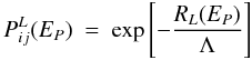 Mathematical equation: \begin{equation} P_{ij}^L(E_P) \ = \ {\rm exp}\left[-\frac{R_L(E_P)}{\Lambda}\right] \end{equation}