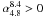 Mathematical equation: \hbox{$\alpha_{4.8}^{8.4} > 0$}