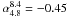 Mathematical equation: \hbox{$\alpha_{4.8}^{8.4} = -0.45$}