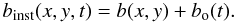 Mathematical equation: \begin{equation} b_{\rm inst}(x,y,t) = b(x,y) + b_{\rm o}(t). \end{equation}