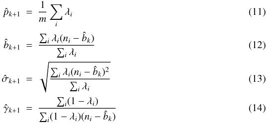Mathematical equation: \begin{eqnarray} \hat{p}_{k+1} &=& \frac{1}{m} \sum_{i} \lambda_{i}\\ \hat{b}_{k+1} &=& \frac{\sum_{i} \lambda_{i}(n_{i} - \hat{b}_{k})}{\sum_{i} \lambda_{i}}\\ \hat{\sigma}_{k+1} &=& \sqrt{\frac{\sum_{i} \lambda_{i}(n_{i} - \hat{b}_{k})^{2} }{\sum_{i} \lambda_{i}}}\\ \hat{\gamma}_{k+1} &=& \frac{\sum_{i} (1-\lambda_{i}) }{\sum_{i} (1-\lambda_{i}) (n_{i} - \hat{b}_{k})} \end{eqnarray}