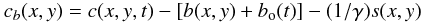 Mathematical equation: \begin{eqnarray} c_b(x,y) = c(x,y,t) - [ b(x,y) + b_{\rm o}(t) ] - (1/\gamma) s(x,y) \label{final_corr} \end{eqnarray}