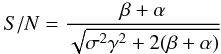 Mathematical equation: \begin{eqnarray} S/N = \frac{\beta+\alpha}{\sqrt{\sigma^{2}\gamma^{2}+2(\beta+\alpha)}} \end{eqnarray}