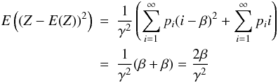 Mathematical equation: \begin{eqnarray} E\left((Z-E(Z))^2\right) &= & \frac{1}{\gamma^2} \left( \sum_{i=1}^{\infty} p_i (i - \beta)^2 + \sum_{i=1}^{\infty}p_i i \right) \\ &= & \frac{1}{\gamma^2} (\beta + \beta) \nonumber = \frac{2\beta}{\gamma^2} \end{eqnarray}