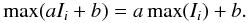 Mathematical equation: \begin{equation} \max(aI_i + b) = a \max(I_i) + b. \end{equation}