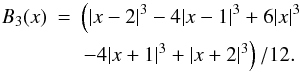 Mathematical equation: \appendix \setcounter{section}{2} \begin{eqnarray} B_3(x)&=&\left(|x-2|^3-4|x-1|^3+6|x|^3 \right.\nonumber\\ &&\left.-4|x+1|^3+|x+2|^3\right)/12. \end{eqnarray}