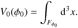 Mathematical equation: \appendix \setcounter{section}{3} \begin{equation} \label{mf0} V_0(\phi_0)=\int_{F_{\phi_0}}\mathrm{d}^3x. \end{equation}