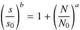 Mathematical equation: \begin{equation} \left(\frac{s}{s_0}\right)^b = 1 + \left(\frac{N}{N_0}\right)^a \end{equation}