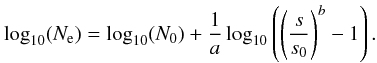 Mathematical equation: \begin{equation} \log_{10}(N_{\rm e}) = \log_{10}(N_0) + \frac{1}{a}\log_{10}\left(\left(\frac{s}{s_0}\right)^b - 1\right). \end{equation}