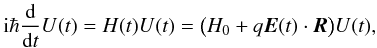 Mathematical equation: \begin{equation} \label{EQ4} {\mathrm i}\hbar\frac{{\mathrm d}}{{\mathrm d} t} U(t) = H(t) U(t) = \big(H_0 + q\vec{E}(t)\cdot\vec{R}\big) U(t) , \end{equation}