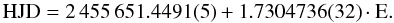 Mathematical equation: \begin{equation} \mathrm{HJD} = 2\,455\,651.4491(5) + 1.7304736(32) \cdot \mathrm{E}. \end{equation}